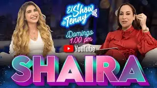 🔴 EL SHOW DE TENAY 🦋 SHAIRA 🔥