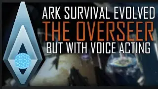 ARK Survival Evolved - The Overseer (With Voice Acting)
