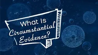 What is Circumstantial Evidence
