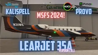 LIVE | Kalispell to Provo |  | FSW LJ35 v 1.8.1 | #kalispell #msfs24 #learjet