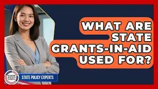 What Are State Grants-in-aid Used For? - State Policy Experts