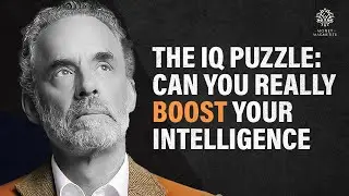 Can You Really Boost Your Intelligence ? | Jordan Peterson
