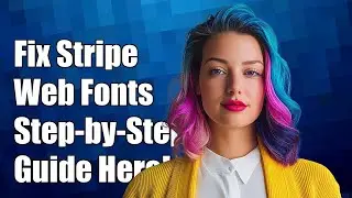 Fixing Stripe Elements Google Web Font Issues: A Step-by-Step Guide