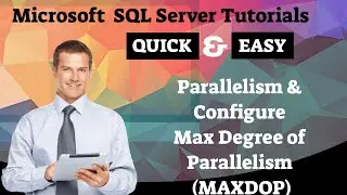 Microsoft SQL Server Tutorials : Parallelism & Configure Max Degree of Parallelism (MAXDOP)