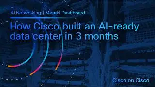 How Cisco Built an AI-Ready Data Center in 3 Months