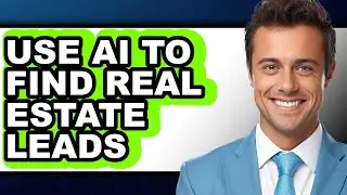 How to Use Ai to Find Real Estate Leads - Full Guide