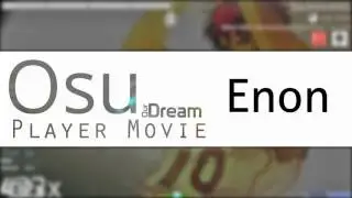 Osu! Player Movie [Our Dream] - Enon