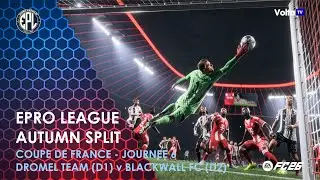 🏆 EPro League ⚽ Dromel Team v BlackWall FC ▶️ Coupe de France - Journ&eacute;e 6 📺 Match en int&eacute;gralit&eacute;