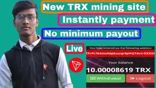 Live Withdraw proof//new trx mining site // instantly payment no minimum payout limite