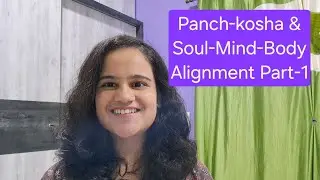 Kya hai Panch kosha and Soul-Mind-Body Alignment?