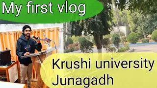 જૂનાગઢ કૃષિ યુનિવર્સિટી | Junagadh Agricultural university | Vlog by mr. dekavadiya