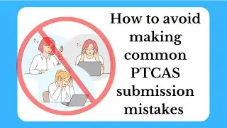 How to avoid common PTCAS Submission Mistakes