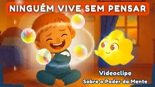 Ningu&eacute;m Vive Sem Pensar | Videoclipe Sobre o Poder da Mente ✨