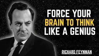 Force Your Brain to Think Like a Genius | Richard Feynman