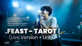 Feast - Tarot Versi Live + Lirik | Pertunjukan Membangun & Menghancurkan