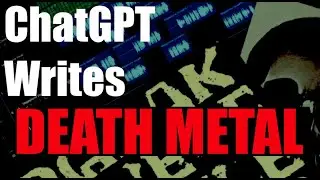 ChatGPT writes Death Metal Music