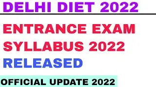 Delhi Diet Entrance Exam Syllabus 2022 | D el ed Entrance Exam Syllabus 2022 | OFFICIAL UPDATE 2022