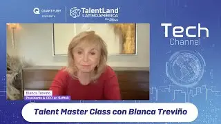 Talent Master Class con Blanca Treviño. Softtek #TechChannel - #TalentNetwork