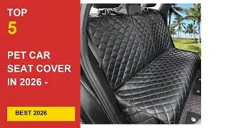 Best Pet Car Seat Cover in 2026 - Expert Reviews in 2026