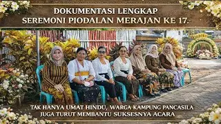 DOKUMENTASI LENGKAP SEREMONI PIODALAN MERAJAN PADEPOKAN GIRI PURWO SANTI KE 17.