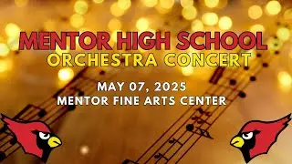 Mentor High School Orchestra Concert May 07, 2025