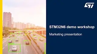 STM32N6 demo workshop - 02 Marketing presentation