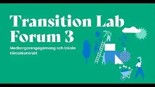 Transition Lab Forum 3: Medborgarengagemang och lokala klimatkontrakt Dag 1