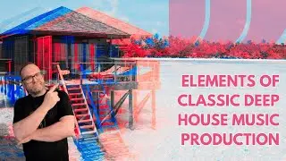 Use these tricks if you want to make Deep House