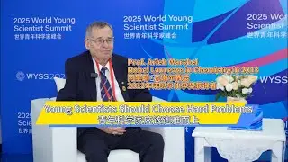 Nobel Laureate: Young Scientists Should Choose Hard Problems