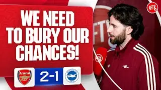 We Need To Bury Our Chances! (Christian) | Arsenal 2-1 Brighton