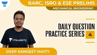 Daily Question Practice Series 4 | BARC, ISRO & ESE Prelims | Mechanical | Deep Sangeet Maity