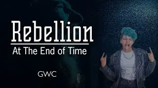 Rebellion at The End of Time