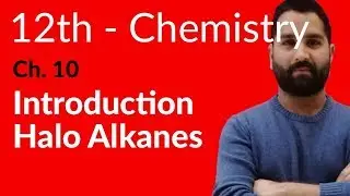2nd year Chemistry, Ch 10 - Introduction HaloAlkanes - 12th Class Chemistry