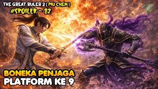 Boneka Penjaga Terkuat &ndash; SPOILER 82 The Great Ruler (MU CHEN) SEASON 2