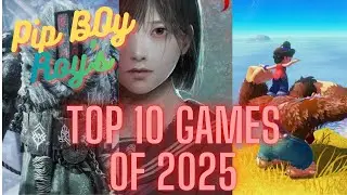 Pip Boy Roy's Top 10 Games Of 2025