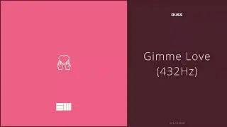 Russ - Gimme Love (432Hz)
