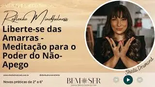 Liberte se das Amarras - Medita&ccedil;&atilde;o para o Poder do N&atilde;o Apego