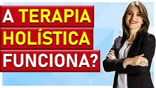 COMO FUNCIONA A TERAPIA HOLÍSTICA? E QUEM É O TERAPEUTA HOLÍSTICO? | CÁTIA BAZZAN