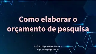 Como elaborar o orçamento de pesquisa