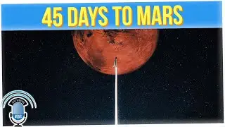 NASA Predicts Only 45-Day Travel Time to Mars (ft. Ritesh Rajan)