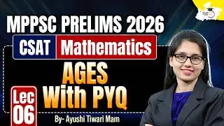 MPPSC Prelims 2026 | CSAT Math | Ages with PYQ | BY Ayushi Mam | MPPSC StudyIQ