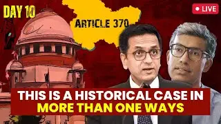 ARTICLE 370 |J & K | Supreme Court Live I CJI Chandrachud I Adv Gopal Sankaranarayanan | Day 10