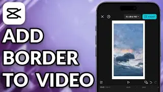 How To Add Border To Video In CapCut