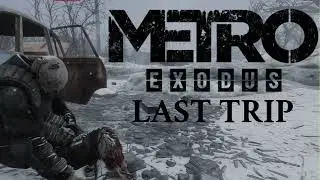 METRO EXODUS: LAST TRIP (TRAILER Part I )