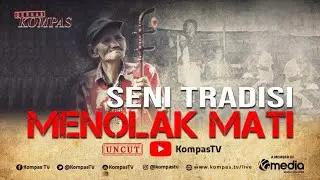 [FULL] Jangan Biarkan Seni dan Tradisi Menghilang Secara Perlahan | BERKAS KOMPAS