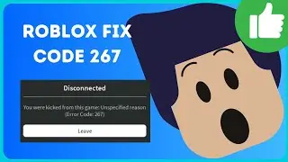 How To Fix Roblox Error Code 267 [SOLVED 2025]