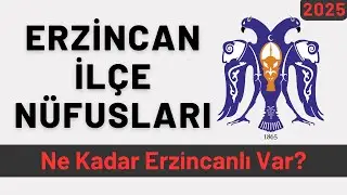 2025 Erzincan İlçe Nüfusları - İlçelere Göre Erzincanlı Sayıları