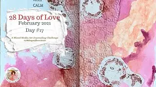 28 Days of Love 2021 Challenge: Day 17 Mixed Media Art Journaling