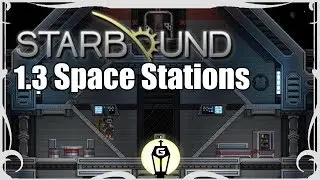 Space Stations & Mech Upgrades | Starbound 1.3 Unstable