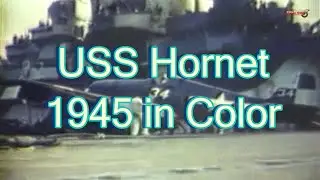 USS Hornet (CV-12) Flight Deck Activities 1945 in Color